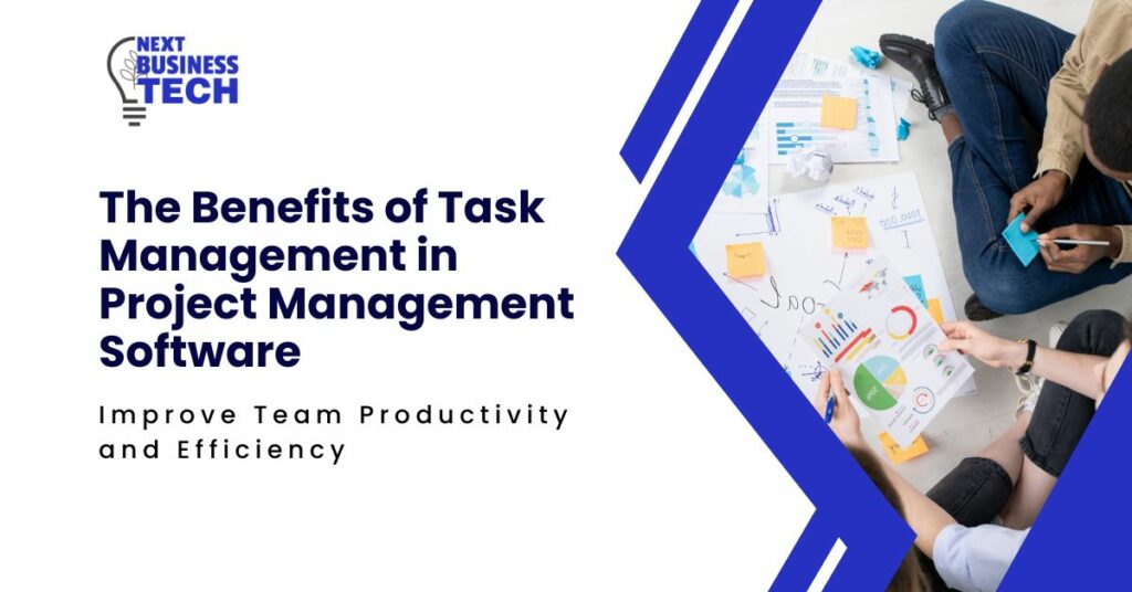 The Benefits of Task Management in Project Management Software