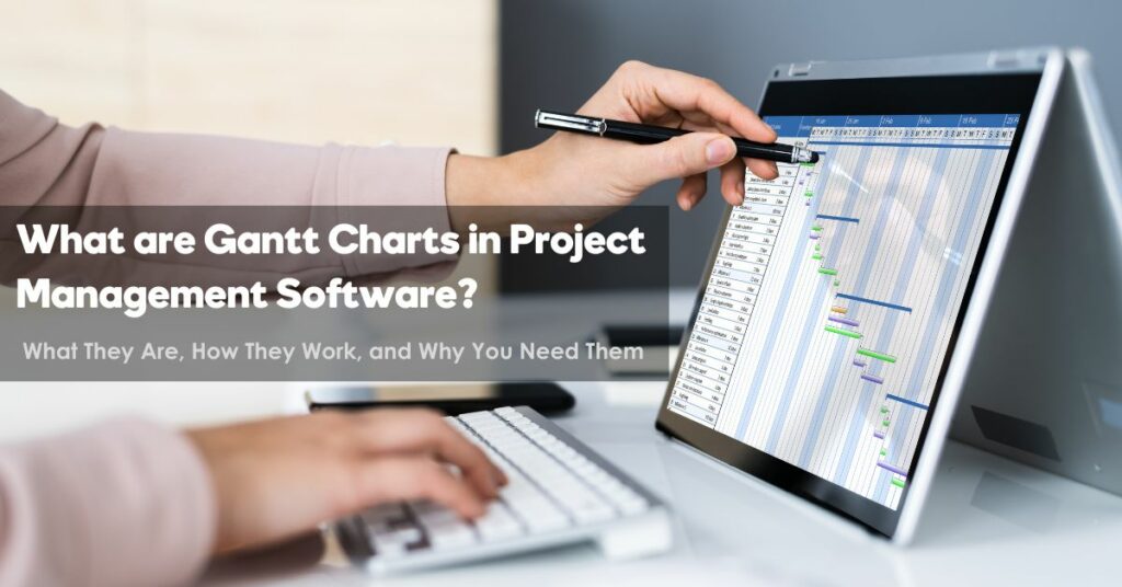 What are Gantt Charts in Project Management Software?