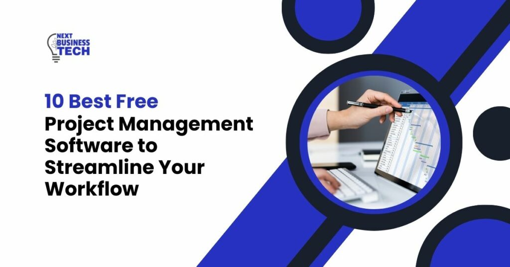10 Best Free Project Management Software to Streamline Your Workflow